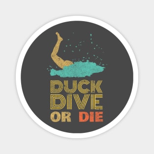 Duck dive or die - Funny surfers leg Magnet